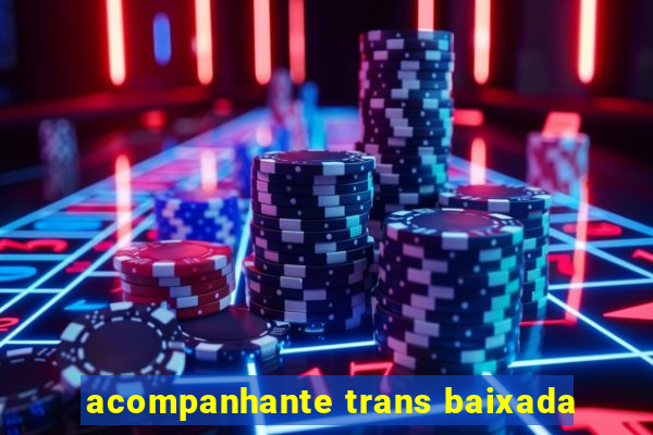 acompanhante trans baixada